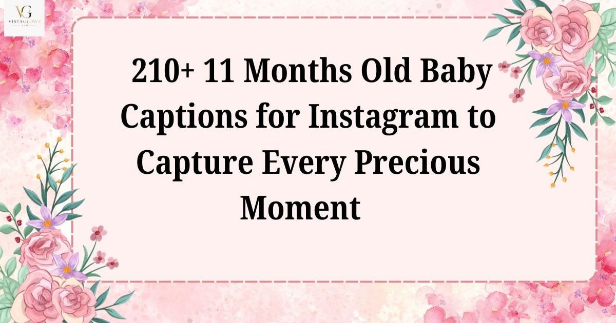11 months old baby caption