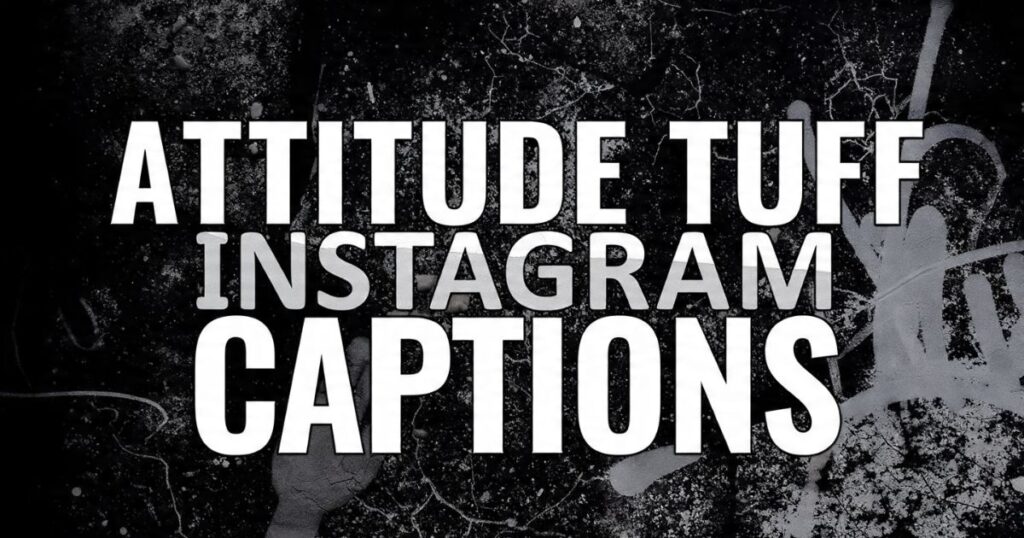 Attitude Tuff Instagram Captions