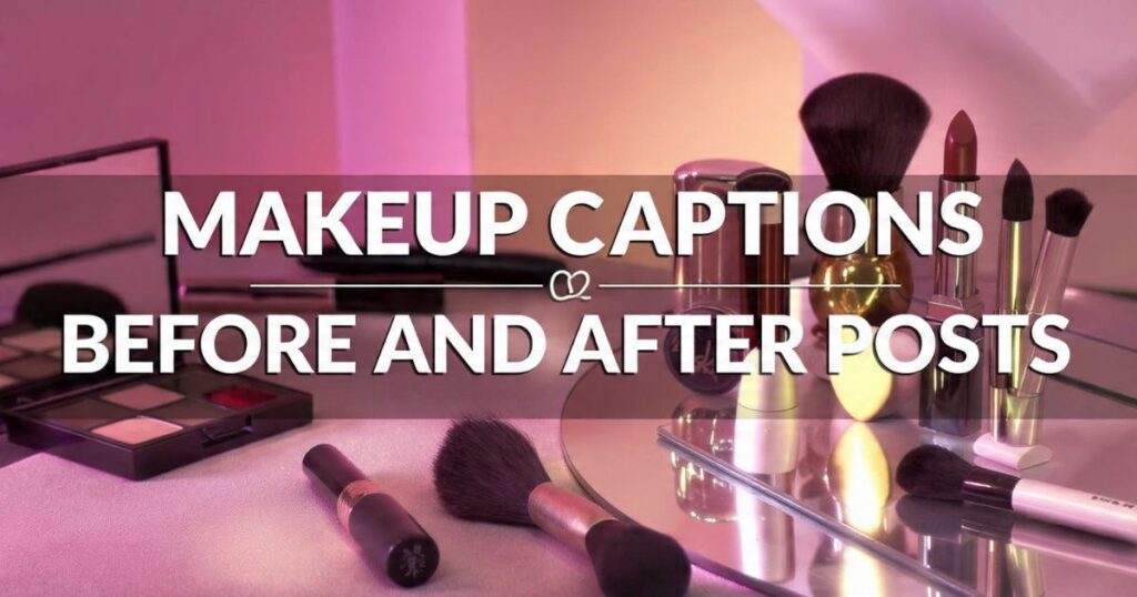 Makeup Captions for Before and After Posts
