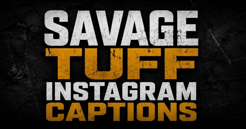 Savage Tuff Instagram Captions