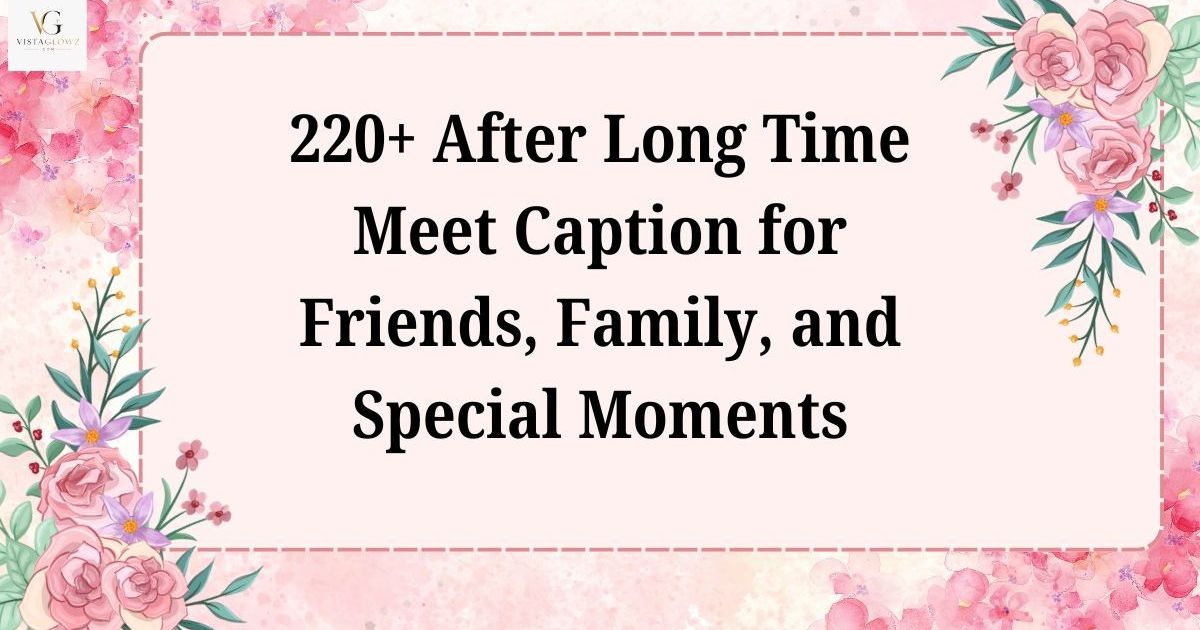 when you meet your friend after a long time caption