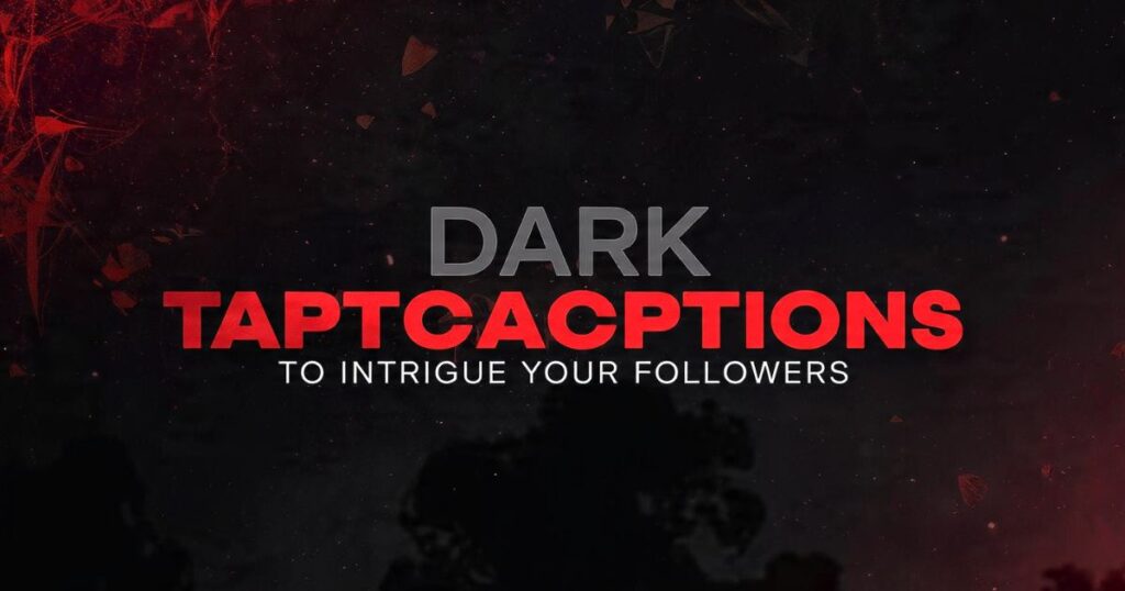 Dark Instagram Captions to Intrigue Your Followers