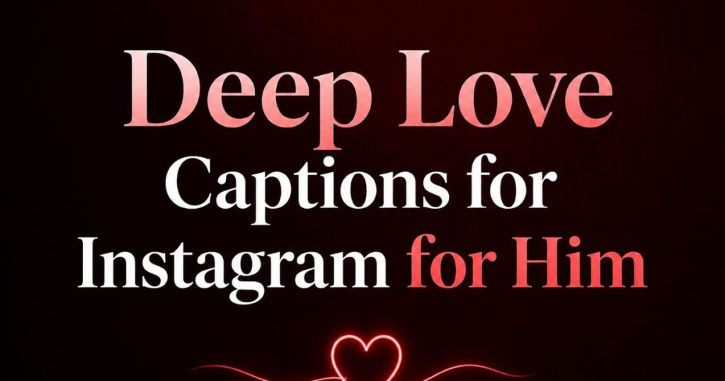 Deep Love Captions for Instagram for Him