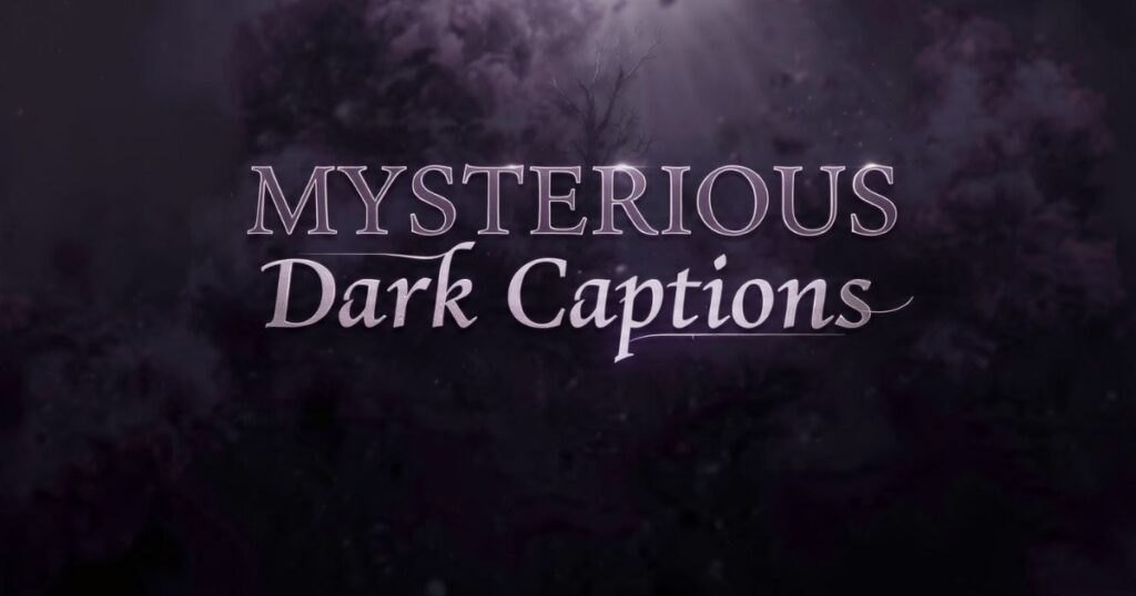 Mysterious Dark Captions