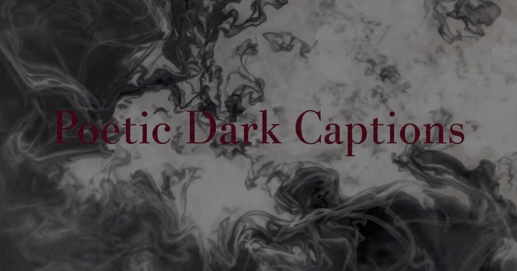 Poetic Dark Captions