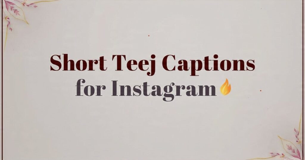 Short Teej Captions for Instagram