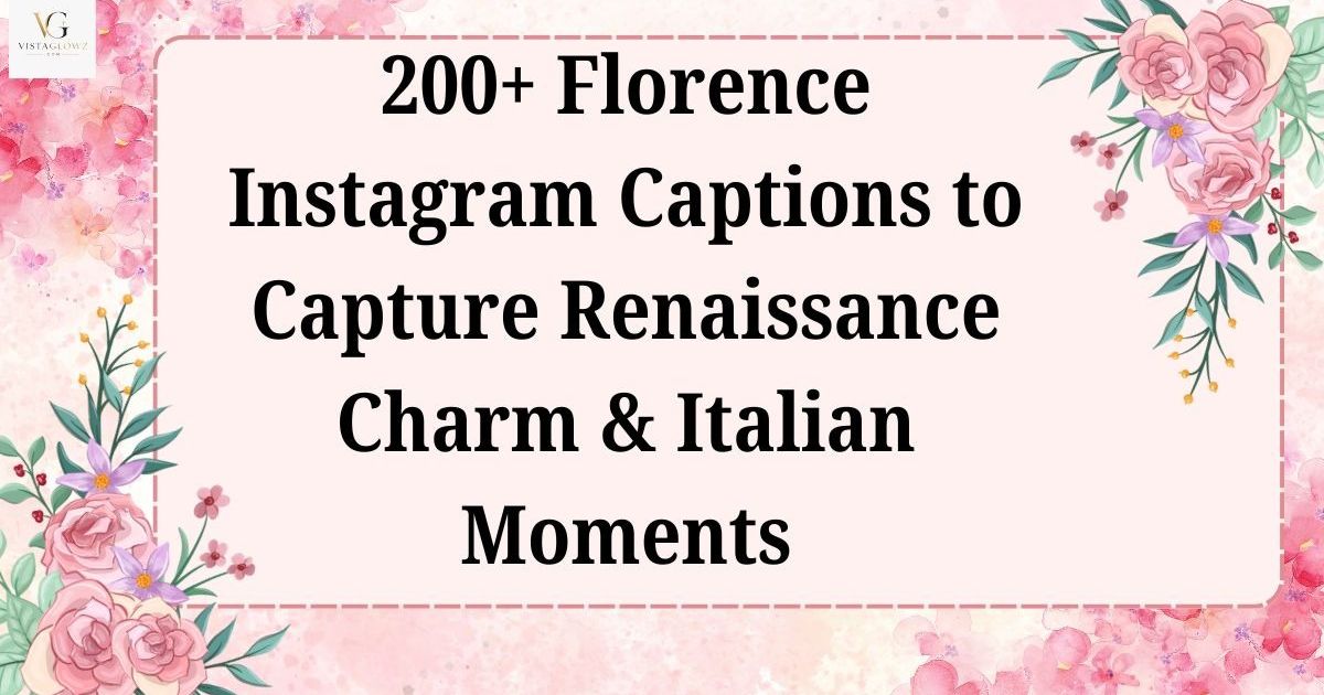 florence instagram captions
