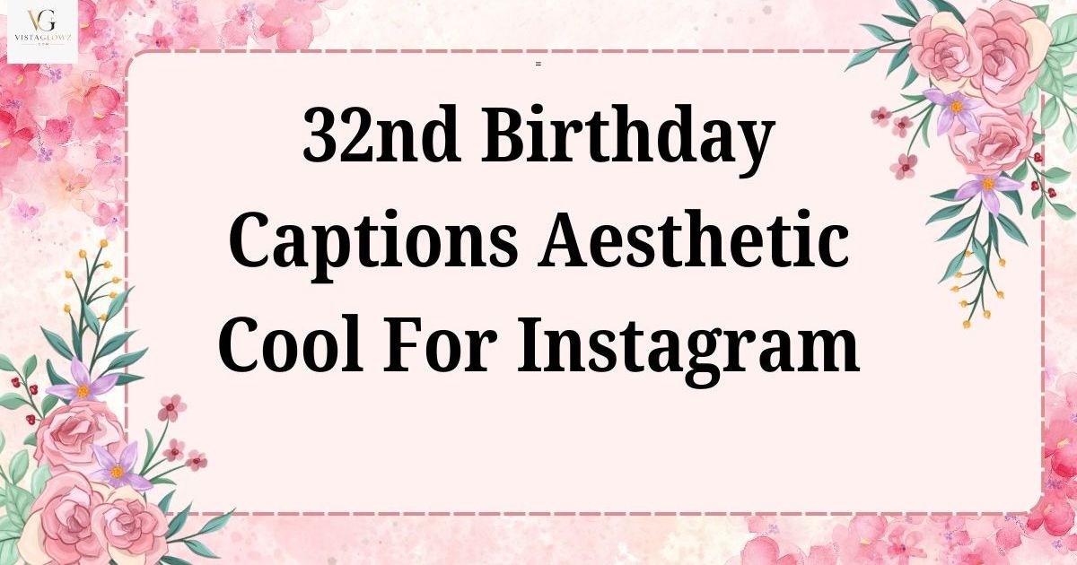 32nd birthday caption