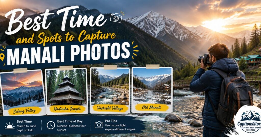 Best Time and Spots to Capture Manali Photos