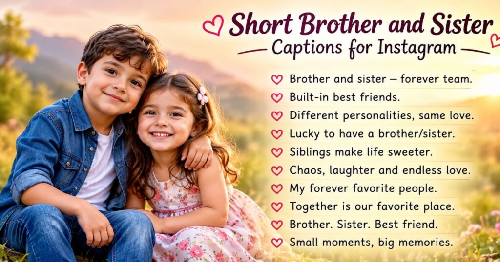 Short Brother and Sister Captions for Instagram
