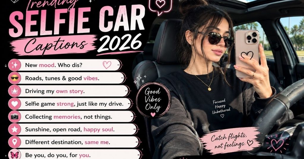 Trending Selfie Car Captions 2026