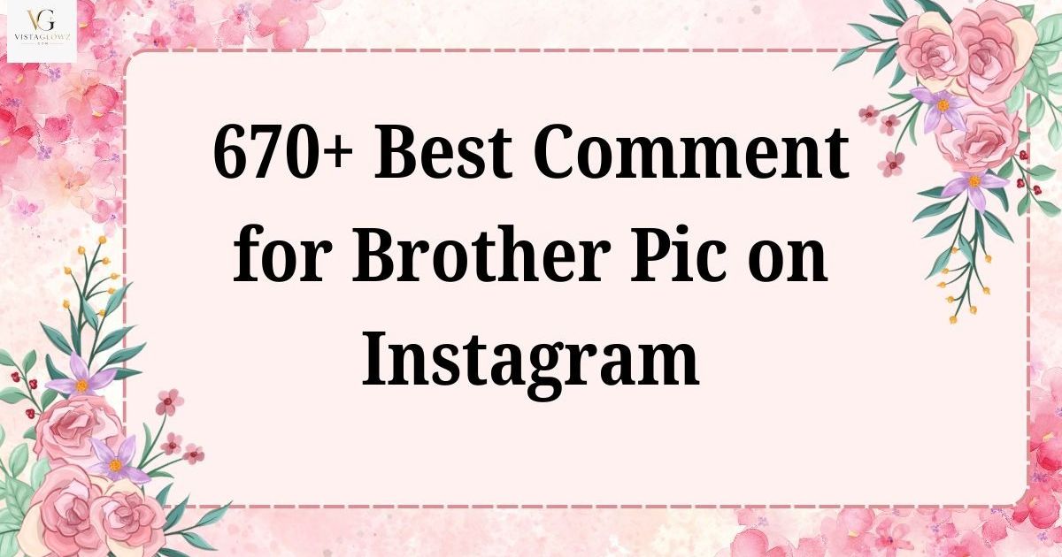 comment for brother pic on instagram