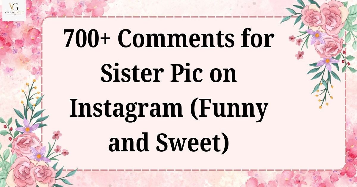 what to comment on sister pic on instagram