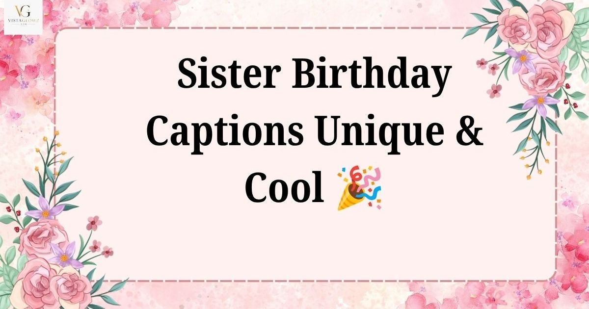 sister birthday captions for instagram